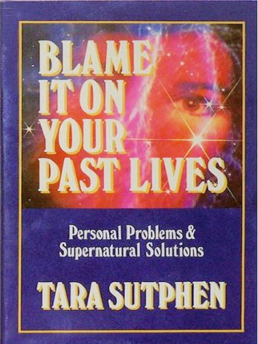 Title details for Blame it on Your Past Lives by Tara Sutphen - Available